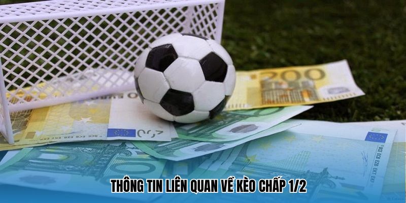 Thông tin về kèo chấp 1/2